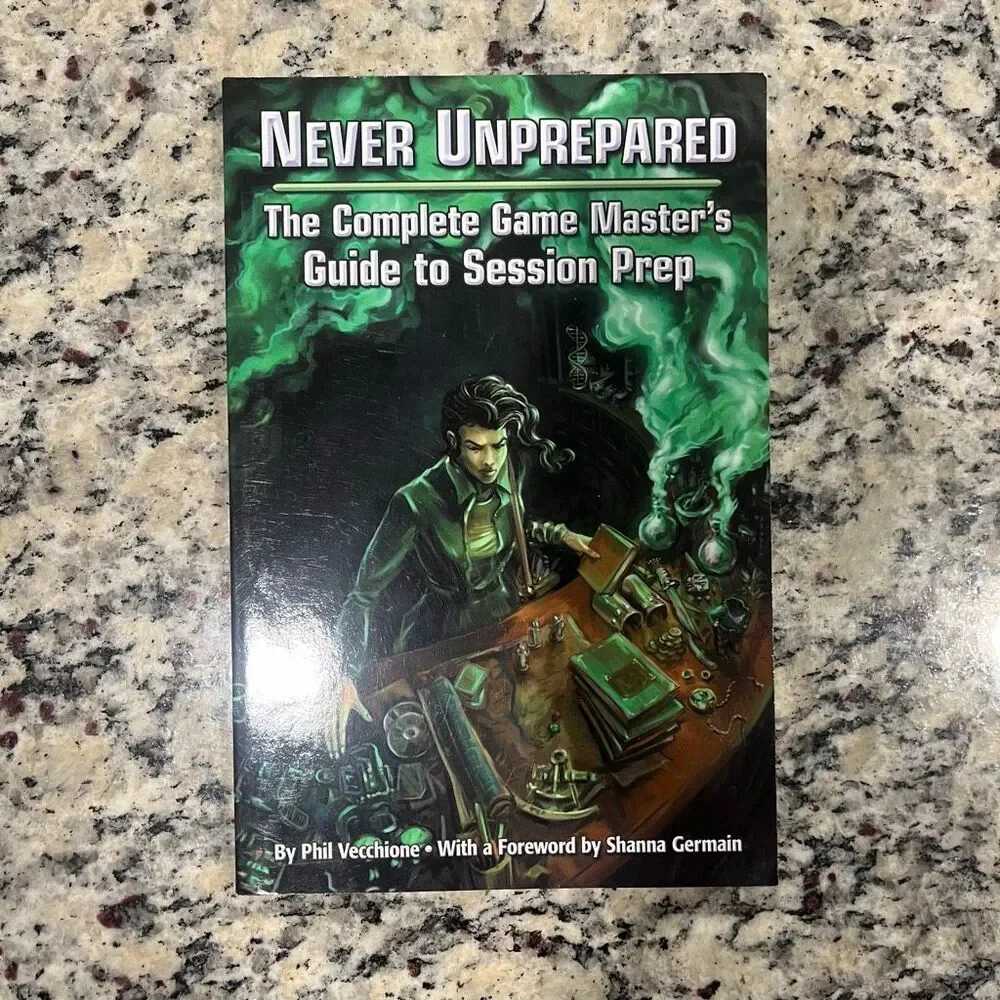 Never Unprepared: Complete Game Master's Guide to Session Prep Phil Vecchione